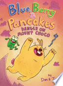 Blue, Barry & Pancakes: Danger on Mount Choco cover
