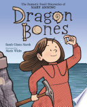 Dragon Bones: The Fantastic Fossil Discoveries of Mary Anning cover