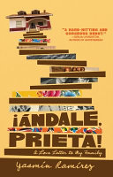 ¡ Ándale, Prieta!: A Love Letter to My Family cover
