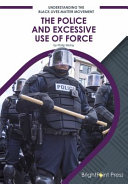 The Police and Excessive Use of Force cover