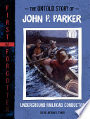 The Untold Story of John P. Parker: Underground Railroad Conductor cover
