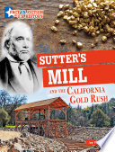 Sutter's Mill and the California Gold Rush: Separating Fact from Fiction cover