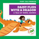 Daisy Flies with a Dragon: A Tale of Vowel Sounds cover