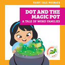 Dot and the Magic Pot: A Tale of Word Families cover