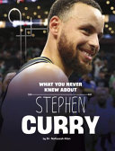 What You Never Knew About Stephen Curry cover
