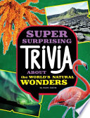Super Surprising Trivia About the World's Natural Wonders cover