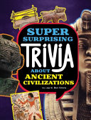 Super Surprising Trivia About Ancient Civilizations cover