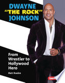Dwayne "The Rock" Johnson: From Wrestler to Hollywood Hero cover