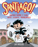 Santiago!: Santiago Ramón y Cajal--Artist, Scientist, Troublemaker cover