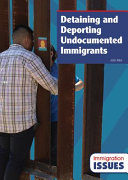 Detaining and Deporting Undocumented Immigrants cover