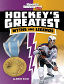Hockey's Greatest Myths and Legends cover