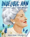Indelible Ann: The Larger-Than-Life Story of Governor Ann Richards cover