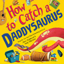 How to Catch a Daddysaurus cover