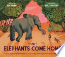 The Elephants Come Home: A True Story of Seven Elephants, Two People, and One Extraordinary Friendship cover