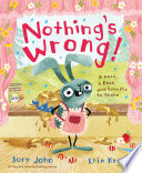 Nothing's Wrong! A Hare, a Bear, and Some Pie to Share cover
