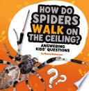How Do Spiders Walk on the Ceiling? cover