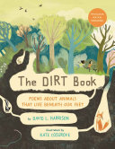 The Dirt Book: Poems About Animals That Live Beneath Our Feet cover