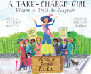 A Take-Charge Girl Blazes a Trail to Congress: The Story of Jeannette Rankin cover