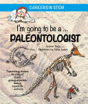 I'm Going to Be a...Paleontologist cover