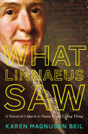 What Linnaeus Saw: A Scientist's Quest to Name Every Living Thing cover