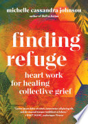 Finding Refuge: Heart Work for Healing Collective Grief cover