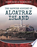 The Haunted History of Alcatraz Island cover