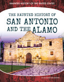 The Haunted History of San Antonio and the Alamo cover