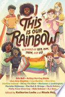 This Is Our Rainbow: 16 Stories of Her, Him, Them, and Us cover