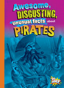 Awesome, Disgusting, Unusual Facts about Pirates cover