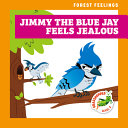 Jimmy the Blue Jay Feels Jealous cover