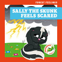 Sally the Skunk Feels Scared cover