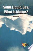 Solid, Liquid, Gas: What Is Matter? cover