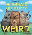 Wombats Are Pretty Weird: A (Not So) Serious Guide cover