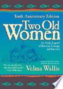 Two Old Women: An Alaskan Legend of Betrayal, Courage, and Survival cover