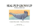 Seal Pup Grows Up: The Story of a Harbor Seal cover