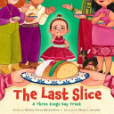 The Last Slice: A Three Kings Day Treat cover