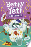 Betty the Yeti Hates Spaghetti cover