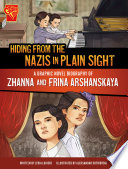 Hiding from the Nazis in Plain Sight: A Graphic Novel Biography of Zhanna and Frina Arshanskaya cover