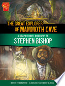 The Great Explorer of Mammoth Cave: A Graphic Novel Biography of Stephen Bishop cover