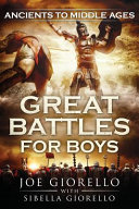Ancients to Middle Ages: Great Battles for Boys cover