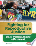 Fighting for Reproductive Justice: Black Women Leading a Movement cover