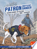 Patron Sniffs Out Danger: Heroic Bomb-Detecting Dog of Ukraine cover