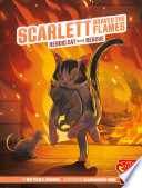 Scarlett Braves the Flames: Heroic Cat to the Rescue cover