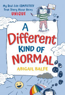 A Different Kind of Normal: My Real-Life COMPLETELY True Story About Being Unique cover