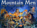 Mountain Men: True Grit and Tall Tales cover