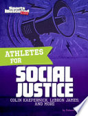 Athletes for Social Justice: Colin Kaepernick, LeBron James, and More cover