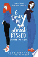 6 Times We Almost Kissed (And One Time We Did) cover