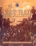 The Last Rail: The Building of the First Transcontinental Railroad cover