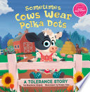 Sometimes Cows Wear Polka Dots: A Tolerance Story cover