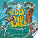 Yuck, You Suck! Poems About Animals That Sip, Slurp, Suck cover